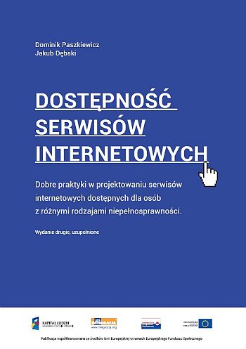 Okładka publikacji pt. Dostępność serwisów internetowych. Dobre praktyki w projektowaniu serwisów internetowych dostępnych dla osób z różnymi rodzajami niepełnosprawności