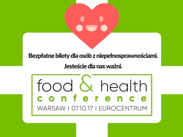 grafika plakatu konferencji Food&Health z napisem: Bezpłatne bilety dla osób z niepełnosprawnościami. Jesteście dla nas ważni