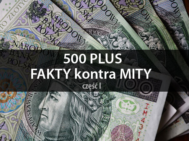 na tle banknotów stuzłotowych napis na czarnym tle białymi literami 500 plsu fakty kontra mity cz. 1