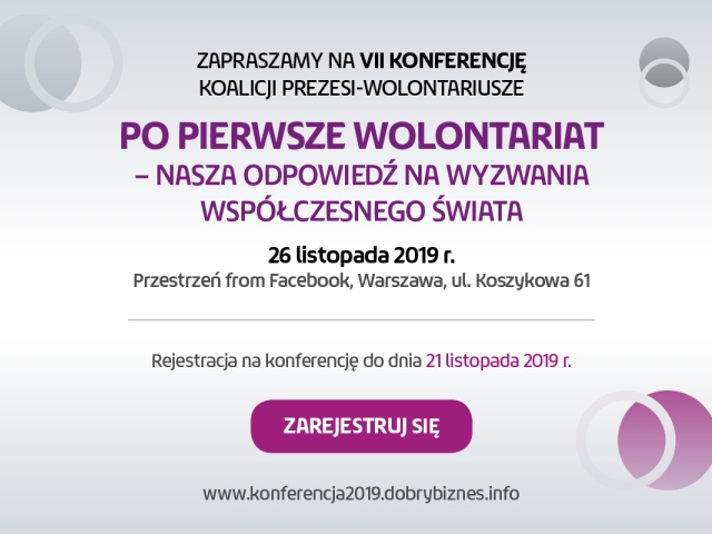 grafika na szarym tle napis zapraszamy na VII konferencję koalicji prezesi-wolontariusze po pierwsze wolontariat nasza odpowiedź na wyzwania współczesnego świata 26 listopada 2019 r.