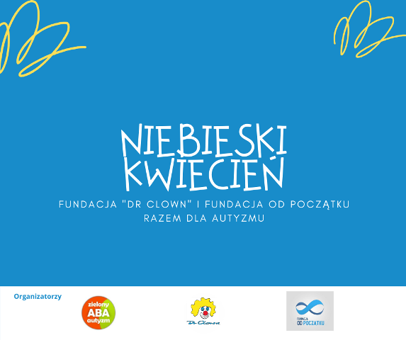 niebieska grafika z napisem niebieski kwiecień fundacja dr clown i fundacja od początku razem dla autyzmu na dole lata fundacji