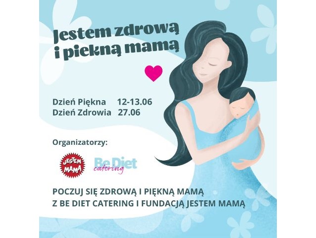 grafika z rysunkiem kobiety trzymającej na rękach małe dziecko napis jestem zdrową i piękną mamą dzień piękna 12-13.06 dzień zdrowia 27.06 loga fundacji jestem mamą i be diet