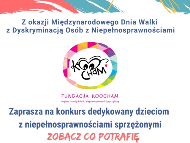 grafika w środku logo fundacji koocham i napis z okazji międzynarodowego dnia walki z dyskryminacją osób z niepełnosprawnością fundacja kocham zaprasza na konkurs dedykowany dzieciom z niepełn. sprzężoną zobacz co potrafię