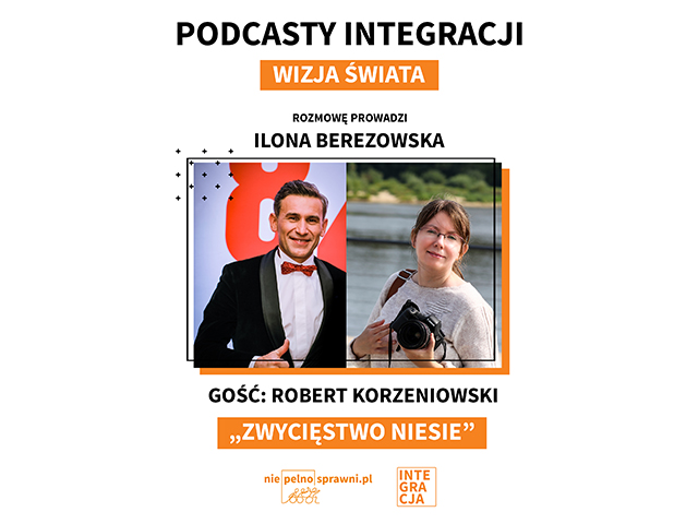 Na środku zdjęcie Roberta Korzeniowskiego i Ilony Berezowskiej. Oraz napisy: Napis: Podcasty Integracji. Rozmowę prowadzi Ilona Berezowska. Gość: Robert Korzeniowski. Tytuł: Robert Korzeniowski: Zwycięstwo niesie