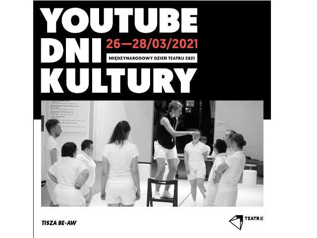 plakat z napisem youtube dni kultury 26-28 marca 2021 i czarno białe zdjęcie z aktorami teatru 21