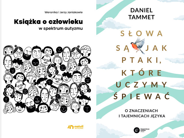 Dwie okładki książek na temat autyzmu. Obie okładki są podobne, na całości jest duży tytuł danej publikacji, czyli: Słowa są jak ptaki, które uczymy śpiewać, aut. Daniela Tammeta i Książkę o człowieku w spektrum autyzmu, aut. Weroniki i Jerzego Janiaków. 