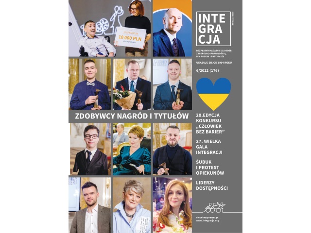 Okładka 6 numeru Integracji. Są na niej zdjęcia laureatów tegorocznego konkursu Człowiek bez barier a także zdobywczyni Nagrody dla Dobra wspólnego im. Piotra Pawłowskiego i zdobywcy Stypendium im. Piotra Pawłowskiego. Na lewym boku okładki jest logo Integracji, a pod nim serce w kolorach ukrianskiej flagi i temty zawartych w magazybue artykułów. 20. Edycja Konkursu Człowiek bez barier, 27. Wielka Gala Integracji, Śubuk i Protest Opiekunów, Liderzy Dostępności 