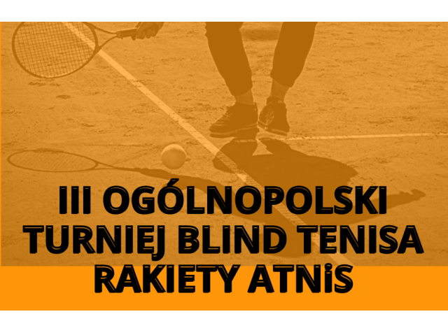 nogi tenisisty idące po korcoe, napis: III Ogólnopolski Turniej Blind Tenisa