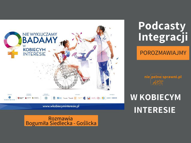 Po prawej stronie napisy: Podcasty Integracji. Porozmawiajmy. W kobiecym interesie. Rozmawia Bogumiła Siedlecka-Goślicka. Po lewej grafika kobiety na wózku przybijającej piątkę kobiecie w białym fartuchu