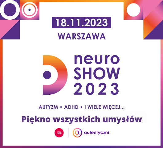 Plakat konferedncji Neuroshow 2023. Na plakacie są inforamcje na temat daty konferencji: 18.11 2023, jego logo  i hasło Piękno Wszystkich umysłów. Na dole są loga fundacji JiM i inicjatywy Autentyczni