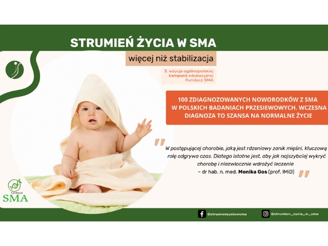 plakat z wizerunkiem dziecka. Widnieje na nim napis: Strumień życia w SMA. Więcej niż stabilizacja." Następnie, poniżej napisane jest: "11 zdiagnozowanych noworodków z SMA w Polskich badaniach przesieowych. Wczesna diagnoza to szansa na normalne życie"